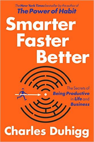Smarter Faster Better: The Secrets of Being Productive