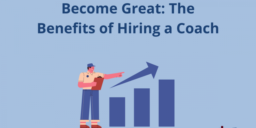 Become Great: The Benefits of Hiring a Coach