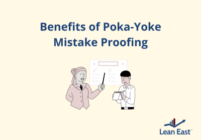 Benefits of Poka-Yoke Mistake Proofing